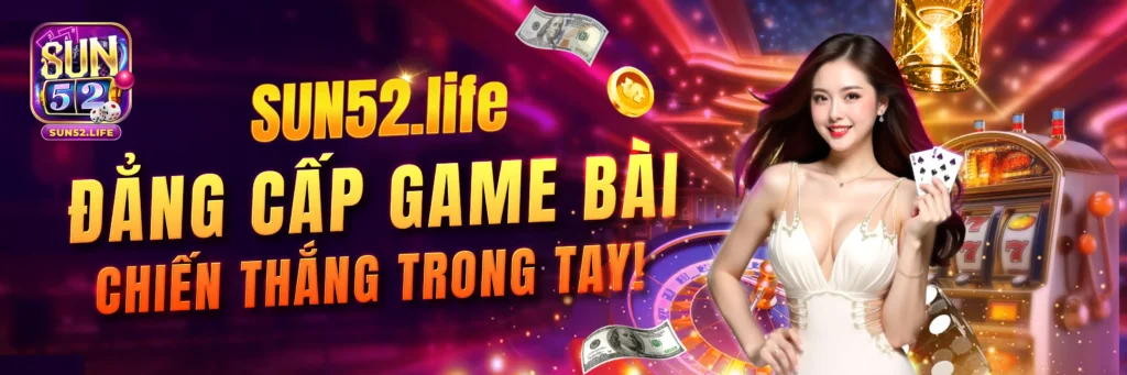 sun52.life - banner 1- Đẳng cấp game bài
