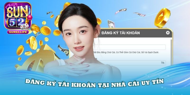 Lợi ích khi đăng ký tài khoản Sun52
